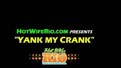 HotWifeRio - Yank My Crank - Milf - drtuber.com